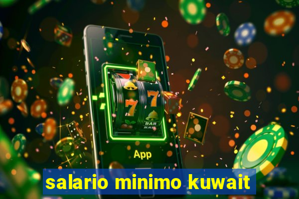 salario minimo kuwait